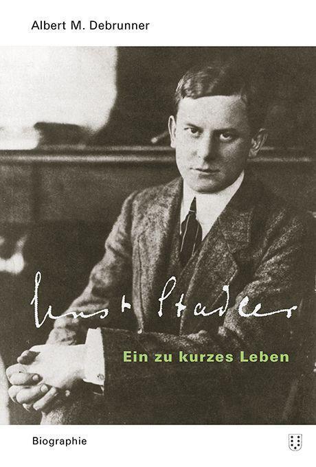 Cover: 9783038500865 | Ernst Stadler | Ein zu kurzes Leben | Albert M. Debrunner | Buch
