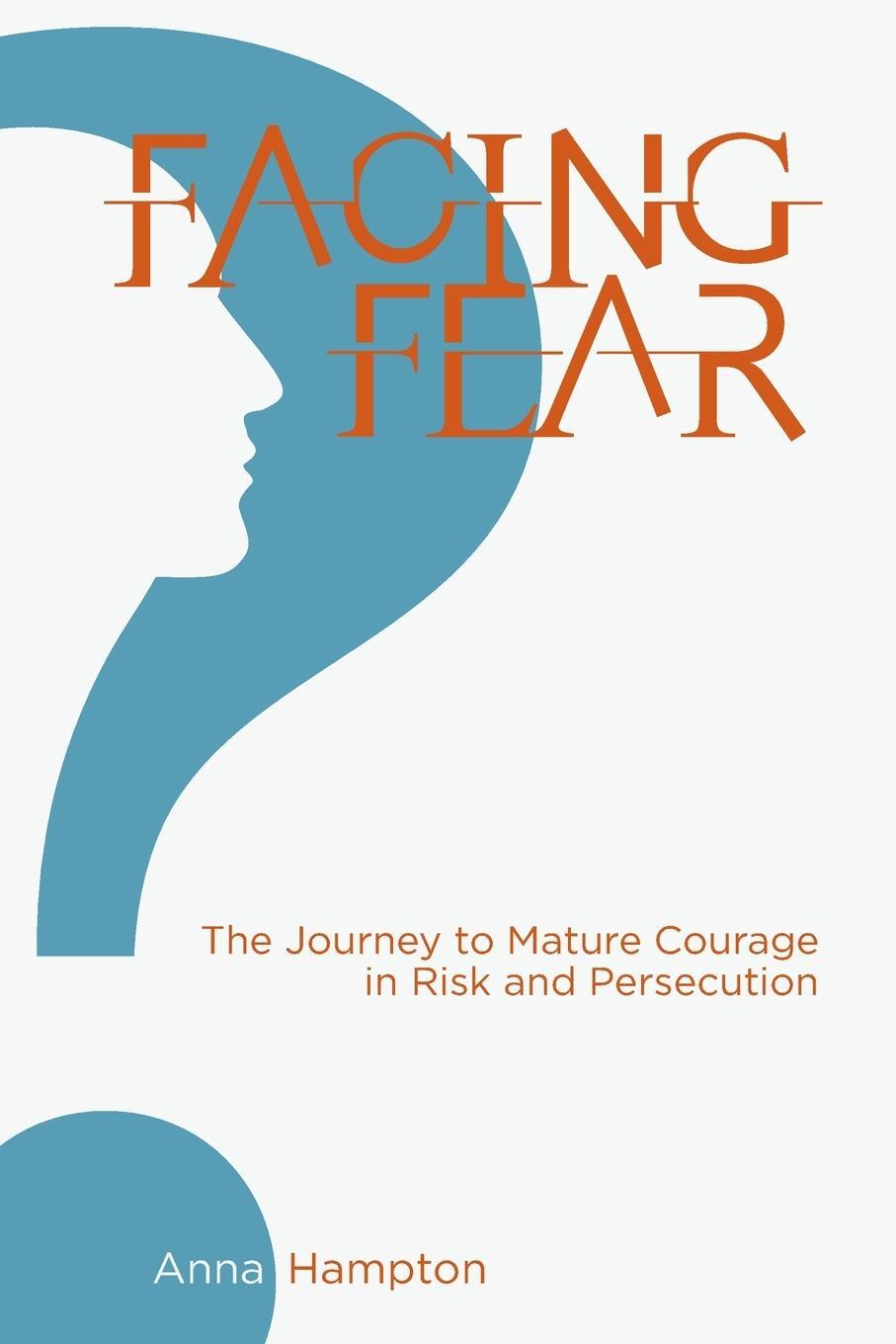 Cover: 9781645084686 | Facing Fear | The Journey to Mature Courage in Risk and Persecution
