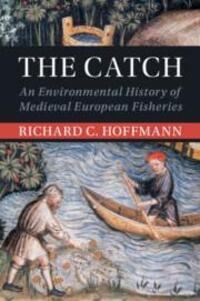 Cover: 9781108958202 | The Catch | An Environmental History of Medieval European Fisheries
