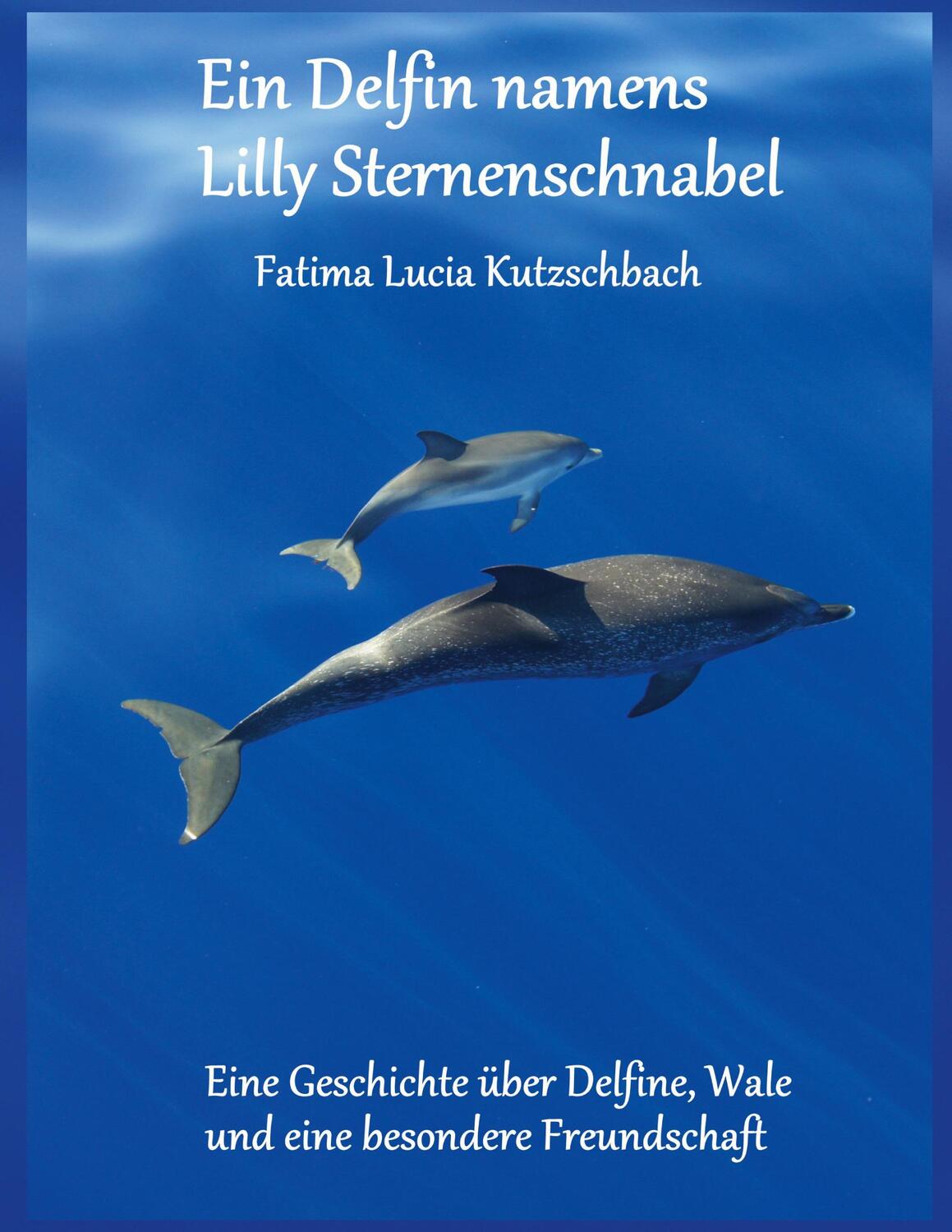 Cover: 9783751988285 | Ein Delfin namens Lilly Sternenschnabel | Fatima Kutzschbach | Buch