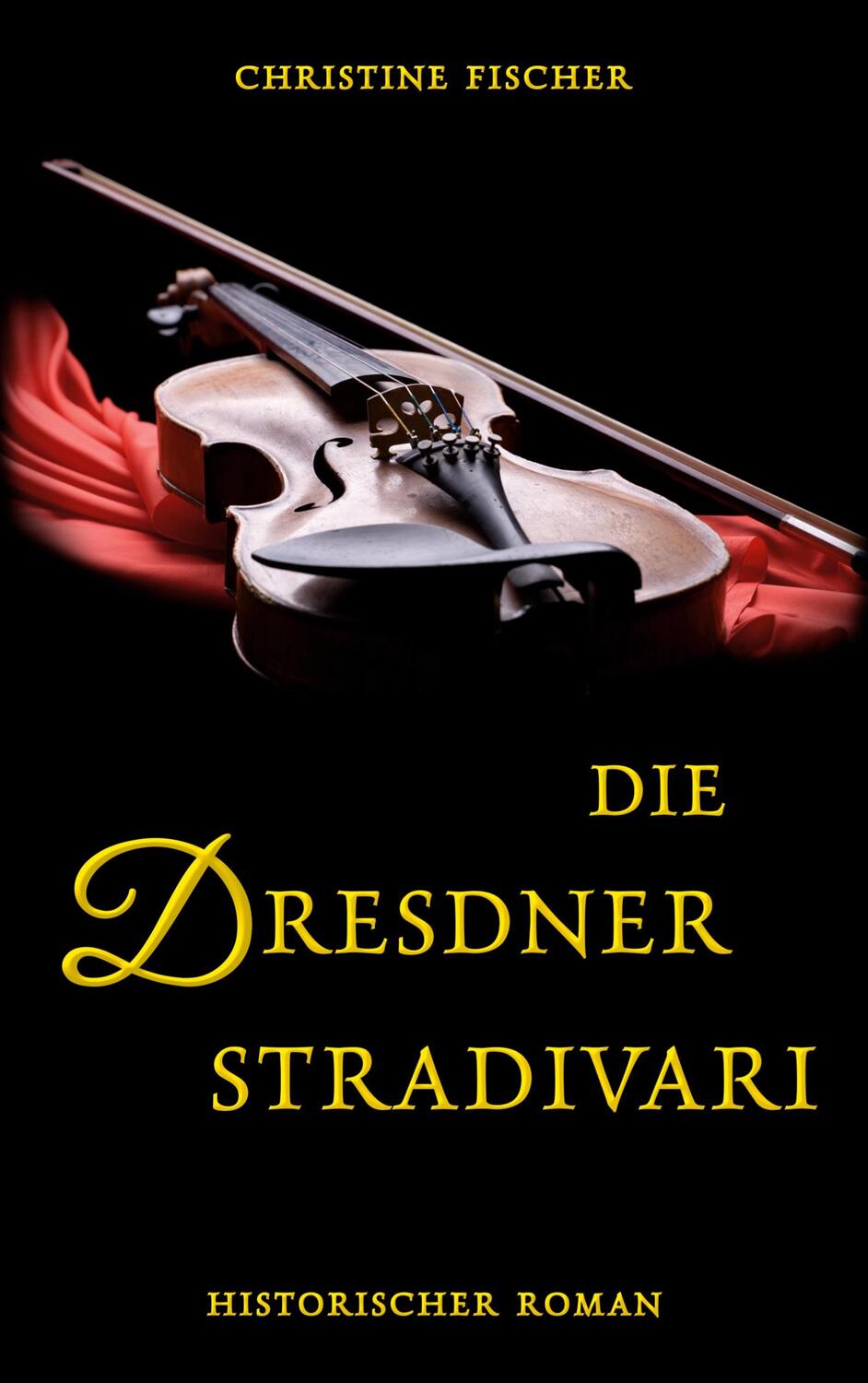 Cover: 9783755710875 | Die Dresdner Stradivari | Christine Fischer | Taschenbuch | Paperback