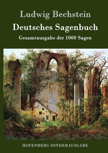 Cover: 9783861992394 | Deutsches Sagenbuch | Gesamtausgabe der 1000 Sagen | Ludwig Bechstein