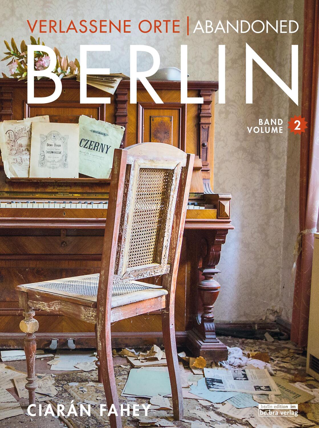 Cover: 9783814802510 | Verlassene Orte / Abandoned Berlin, Band/Volume 2 | Ciarán Fahey