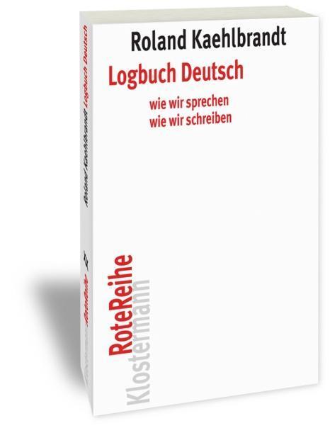 Cover: 9783465042556 | Logbuch Deutsch | Wie wir sprechen, wie wir schreiben | Kaehlbrandt