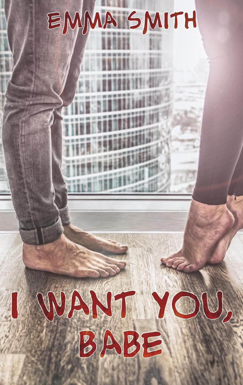 Cover: 9783752815504 | I want you, Babe | Emma Smith | Taschenbuch | 268 S. | Deutsch | 2018