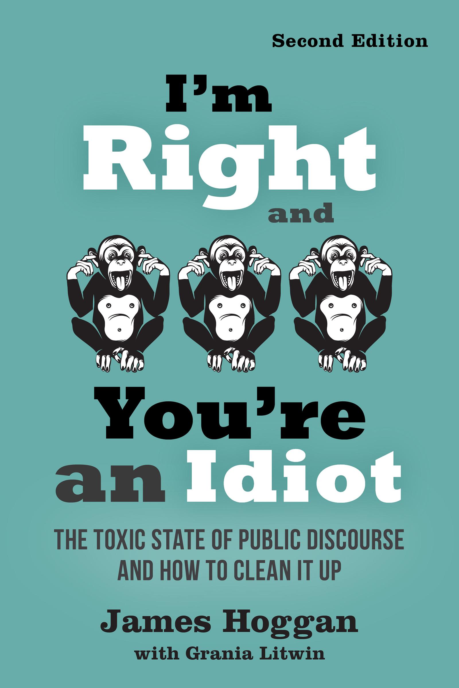 Cover: 9780865719149 | I'm Right and You're an Idiot - 2nd Edition | James Hoggan | Buch