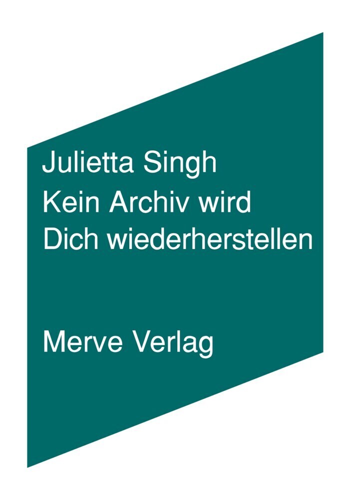Cover: 9783962730628 | Kein Archiv wird Dich wiederherstellen | Julietta Singh | Buch | 2023