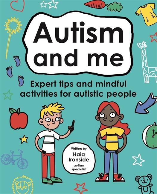 Cover: 9781787415379 | Autism and Me (Mindful Kids) | Haia Ironside and Dr Leslie Ironside