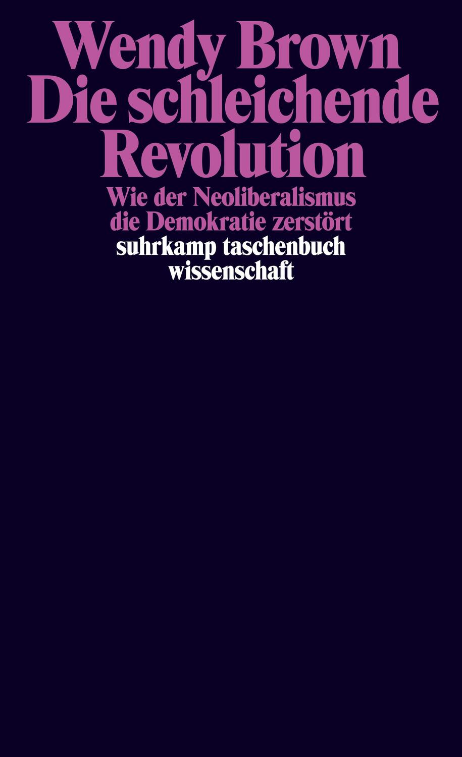 Cover: 9783518298602 | Die schleichende Revolution | Wendy Brown | Taschenbuch | Deutsch
