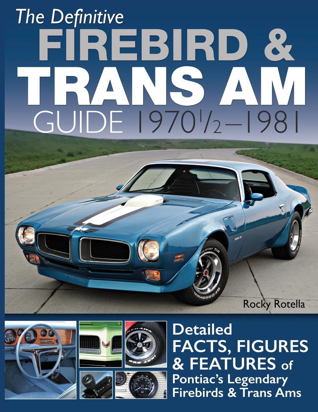 Cover: 9781613258453 | The Definitive Firebird &amp; Trans Am Guide | 1970 1/2 - 1981 | Rotella