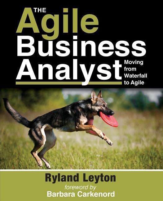 Cover: 9780692481851 | The Agile Business Analyst: Moving from Waterfall to Agile | Leyton