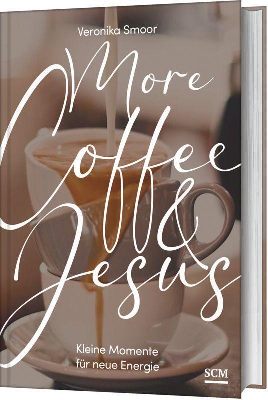 Cover: 9783789399077 | More Coffee and Jesus | Kleine Momente für neue Energie | Smoor | Buch
