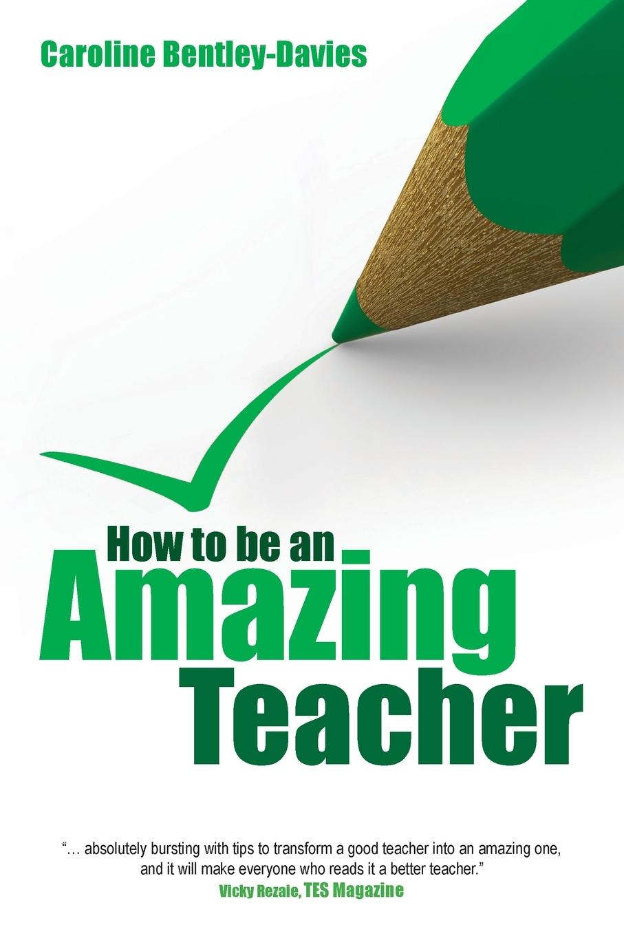 Cover: 9781845904425 | How to be an amazing teacher | Caroline Bentley-Davies | Taschenbuch