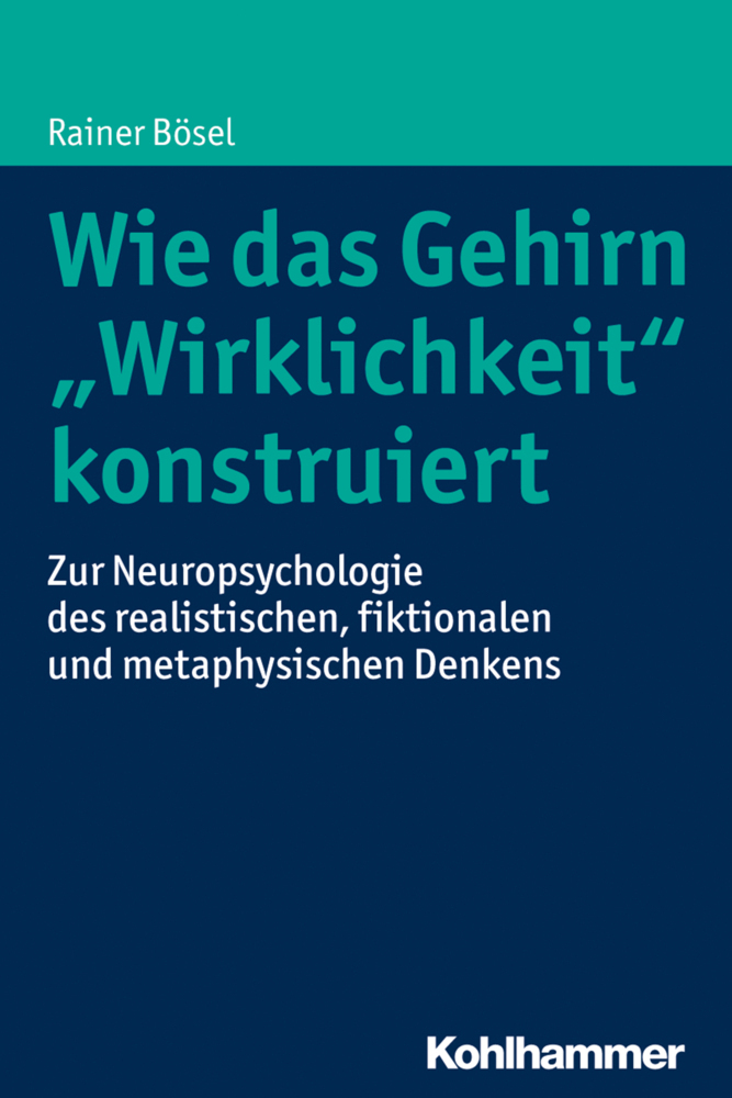 Cover: 9783170302655 | Wie das Gehirn "Wirklichkeit" konstruiert | Rainer Bösel | Taschenbuch