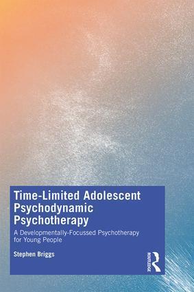 Cover: 9781138366664 | Time-Limited Adolescent Psychodynamic Psychotherapy | Stephen Briggs