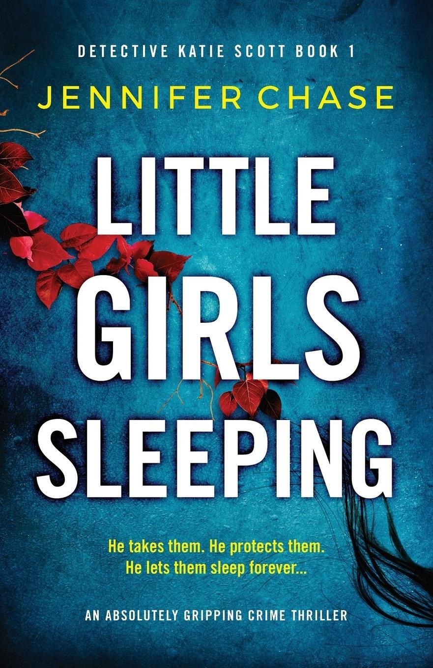 Cover: 9781786818300 | Little Girls Sleeping | An absolutely gripping crime thriller | Chase