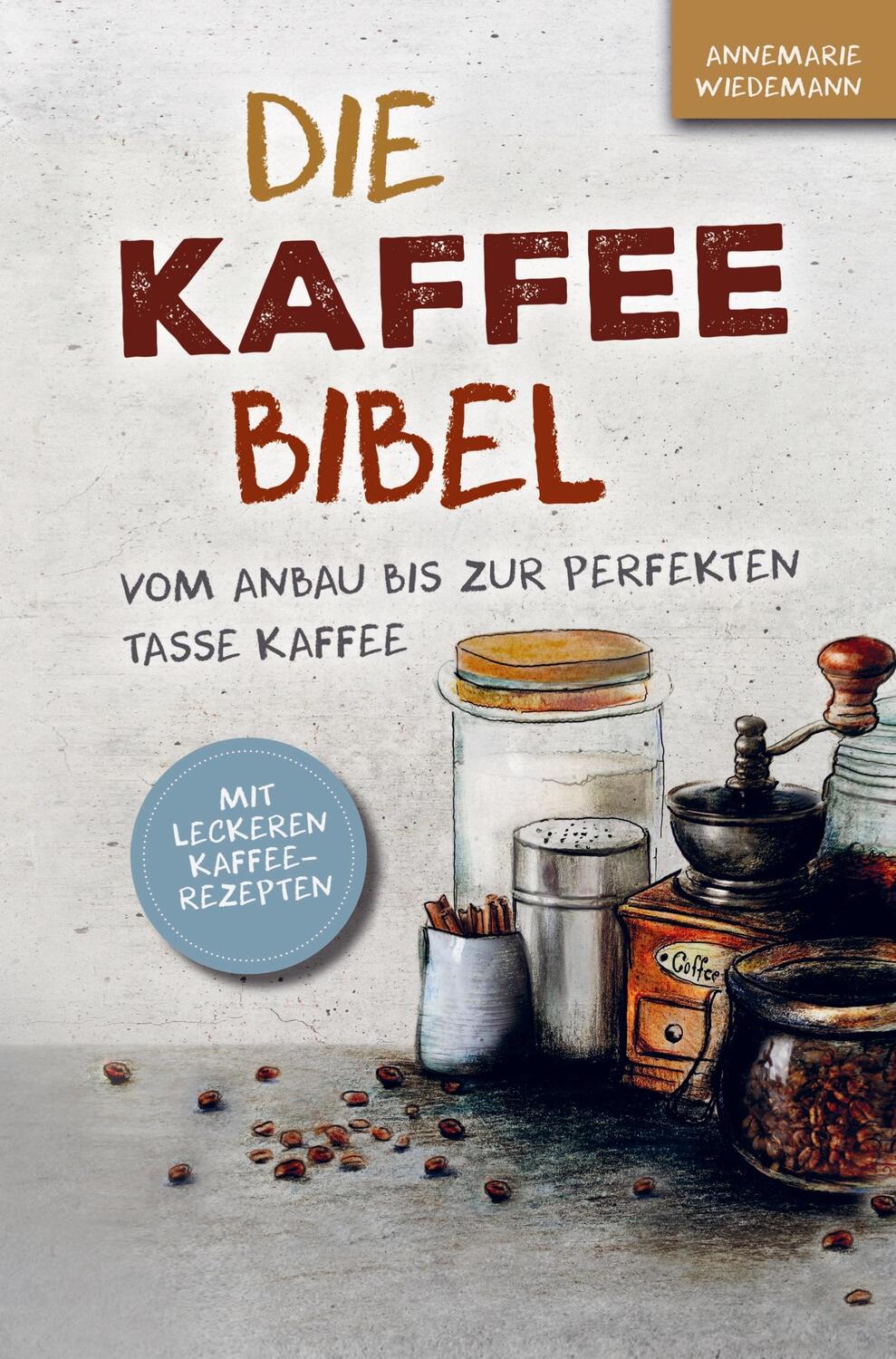 Cover: 9789403653631 | Die Kaffee Bibel: Vom Anbau bis zur perfekten Tasse Kaffee | Wiedemann