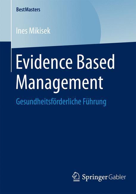 Cover: 9783658097745 | Evidence Based Management | Gesundheitsförderliche Führung | Mikisek