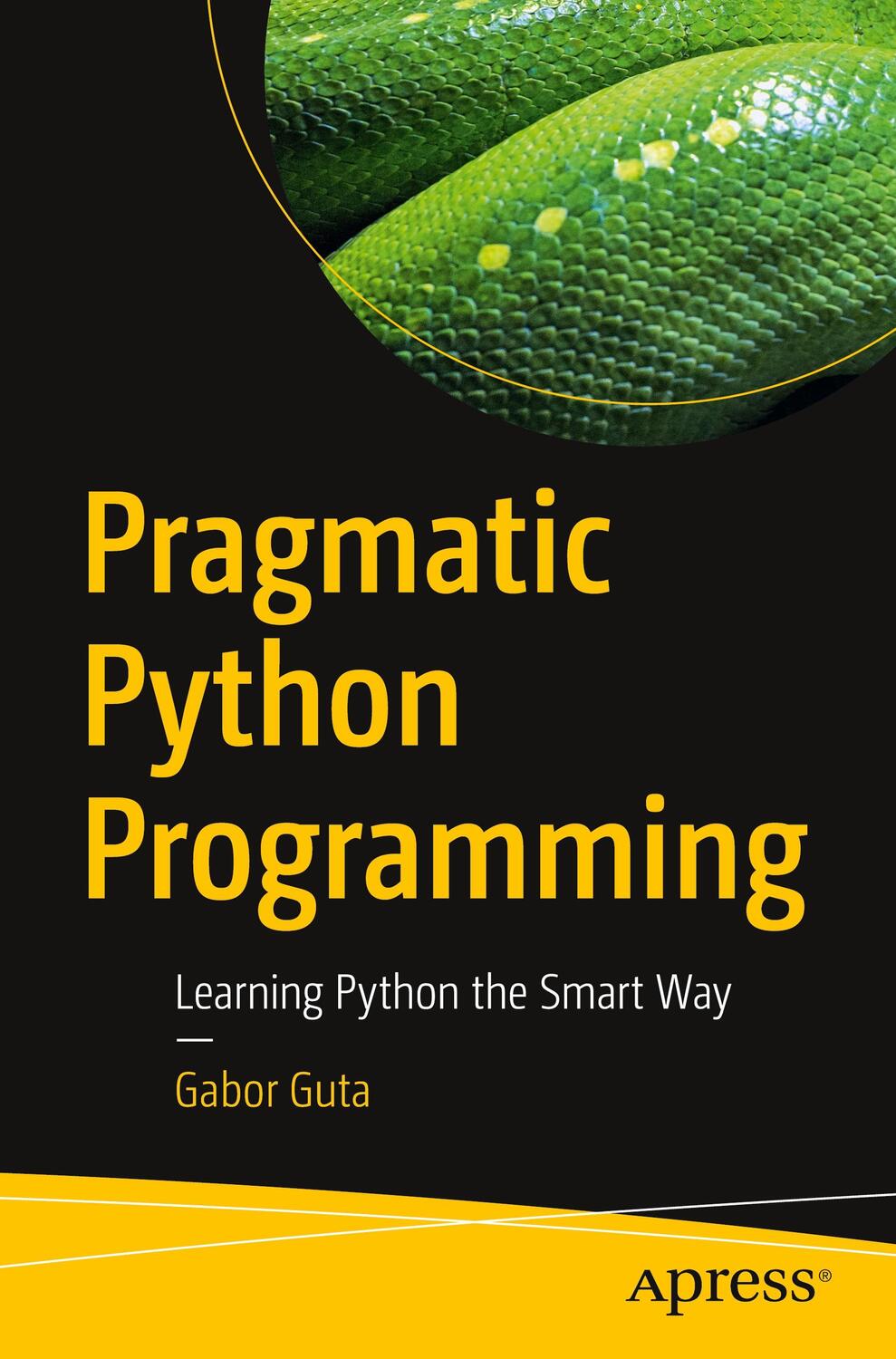 Cover: 9781484281512 | Pragmatic Python Programming | Learning Python the Smart Way | Guta