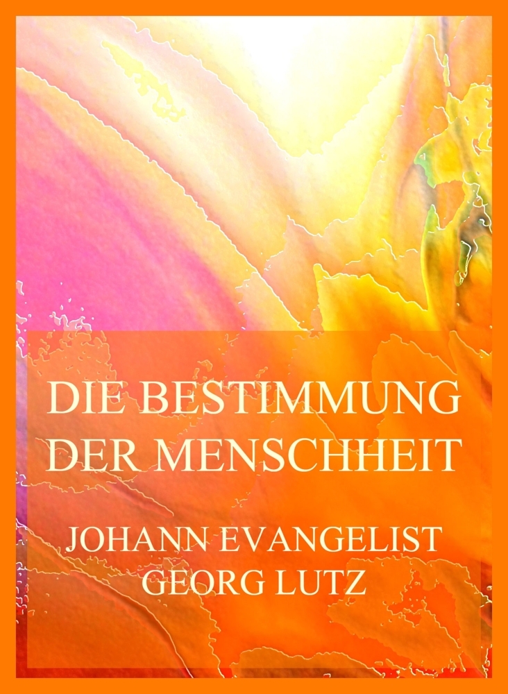 Cover: 9783988689443 | Die Bestimmung der Menschheit (und der christlichen Kirche...