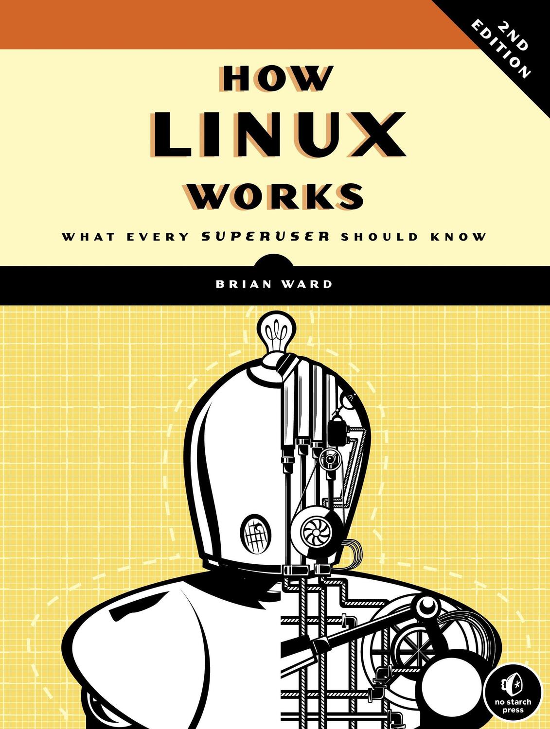 Cover: 9781593275679 | How Linux Works, 2nd Edition | What Every Superuser Should Know | Ward