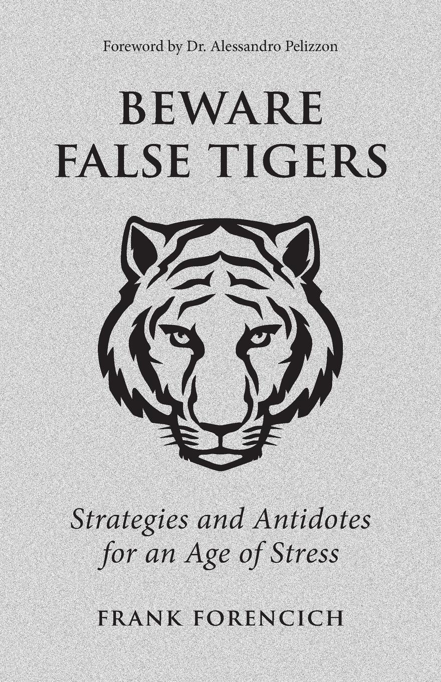 Cover: 9780985126322 | Beware False Tigers | Strategies and Antidotes for an Age of Stress