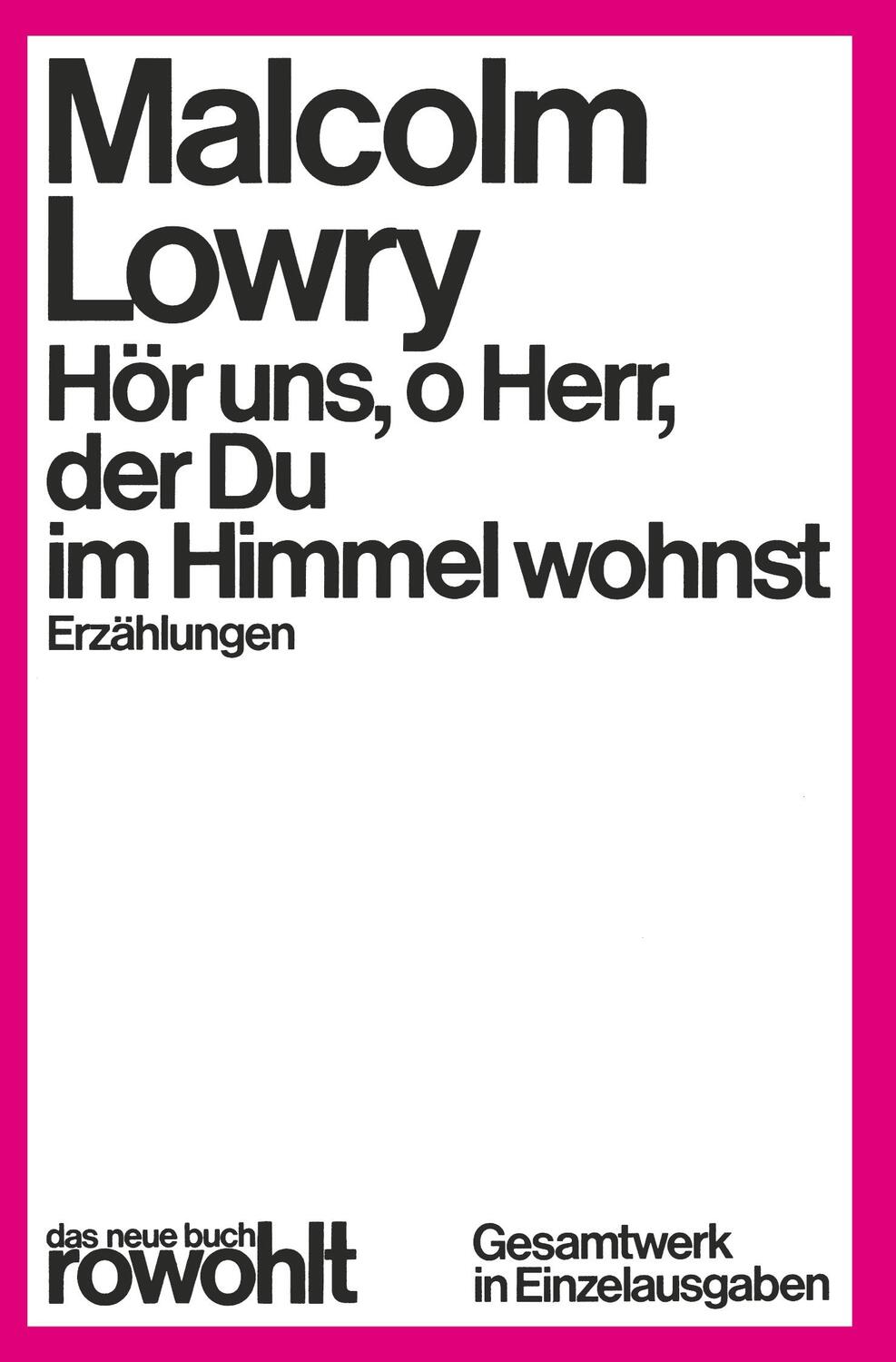 Cover: 9783499251214 | Hör uns, o Herr, der Du im Himmel wohnst | Malcolm Lowry | Taschenbuch