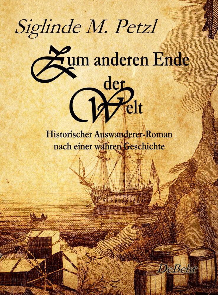 Cover: 9783957531124 | Zum anderen Ende der Welt - Historischer Auswanderer-Roman nach...