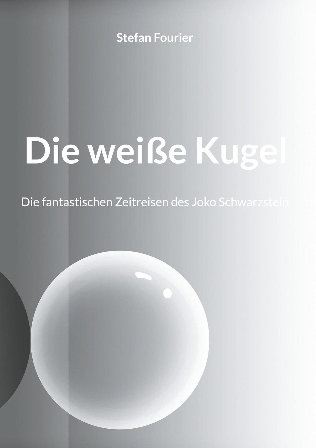 Cover: 9783754356029 | Die weiße Kugel | Die fantastischen Zeitreisen des Joko Schwarzstein