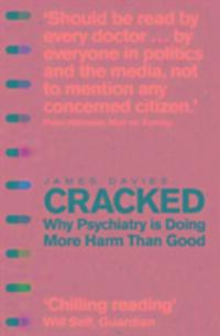 Cover: 9781848316546 | Cracked | Why Psychiatry is Doing More Harm Than Good | James Davies