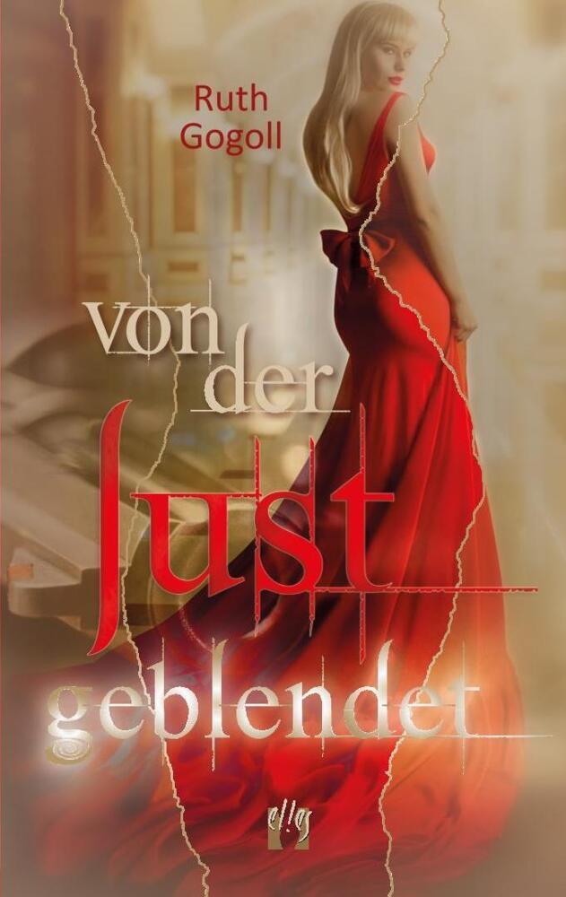 Cover: 9783956092985 | Von der Lust geblendet | Ruth Gogoll | Taschenbuch | Deutsch | 2020