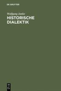 Cover: 9783110072860 | Historische Dialektik | Wolfgang Janke | Buch | De Gruyter