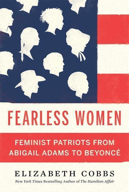 Cover: 9780674258488 | Fearless Women | Feminist Patriots from Abigail Adams to Beyoncé