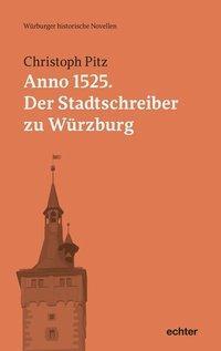 Cover: 9783429054243 | Anno 1525: Der Stadtschreiber zu Würzburg | Christoph Pitz | Buch