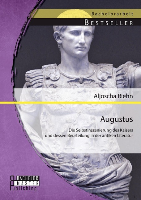 Cover: 9783956842436 | Augustus: Die Selbstinszenierung des Kaisers und dessen Beurteilung...
