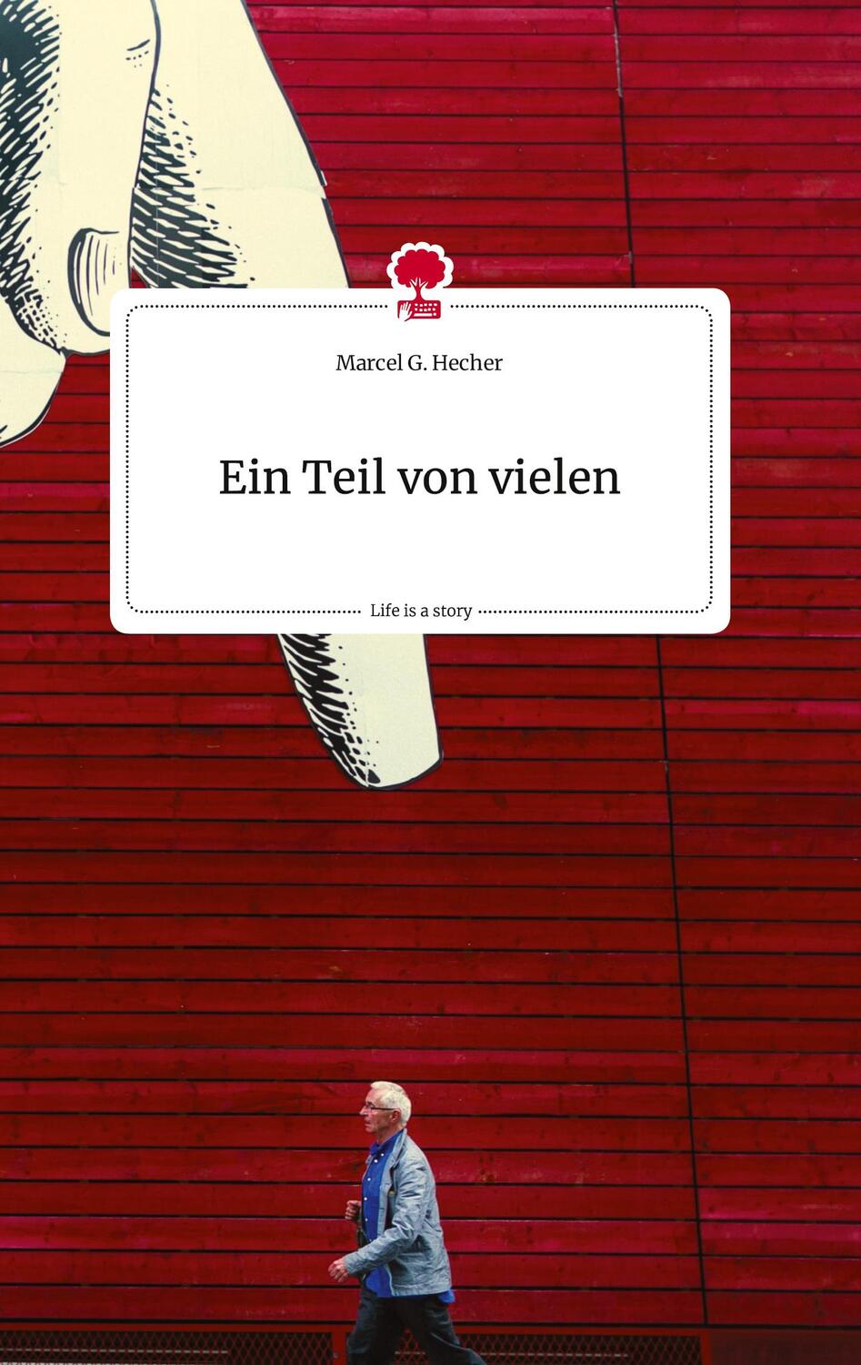 Cover: 9783710811340 | Ein Teil von vielen. Life is a Story - story.one | Marcel G. Hecher