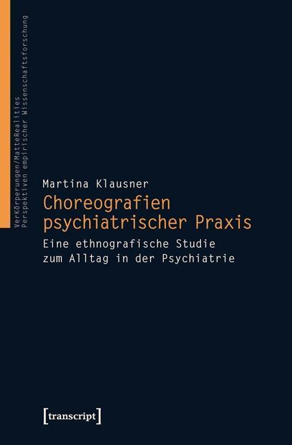 Cover: 9783837630657 | Choreografien psychiatrischer Praxis | Martina Klausner | Taschenbuch