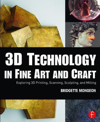 Cover: 9781138844339 | 3D Technology in Fine Art and Craft: Exploring 3D Printing,...