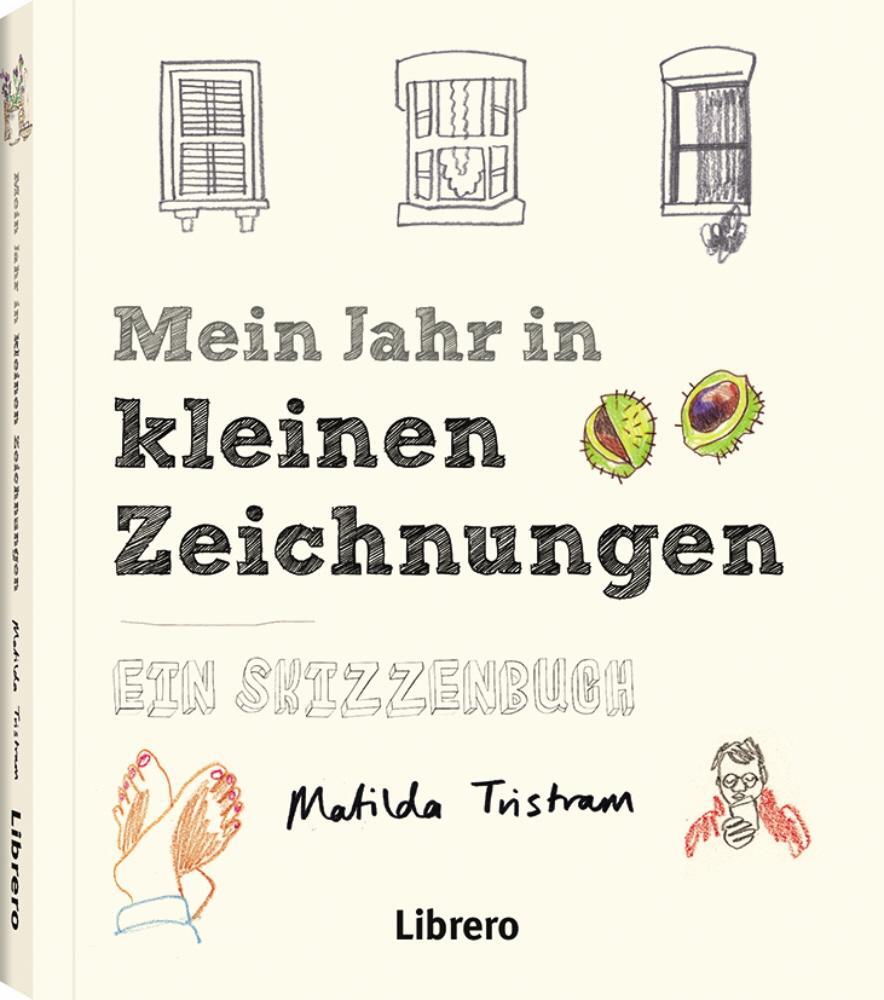 Cover: 9789463590624 | MEIN JAHR IN KLEINEN ZEICHNUNGEN | Ein Skizzenbuch | Matilda Tristram