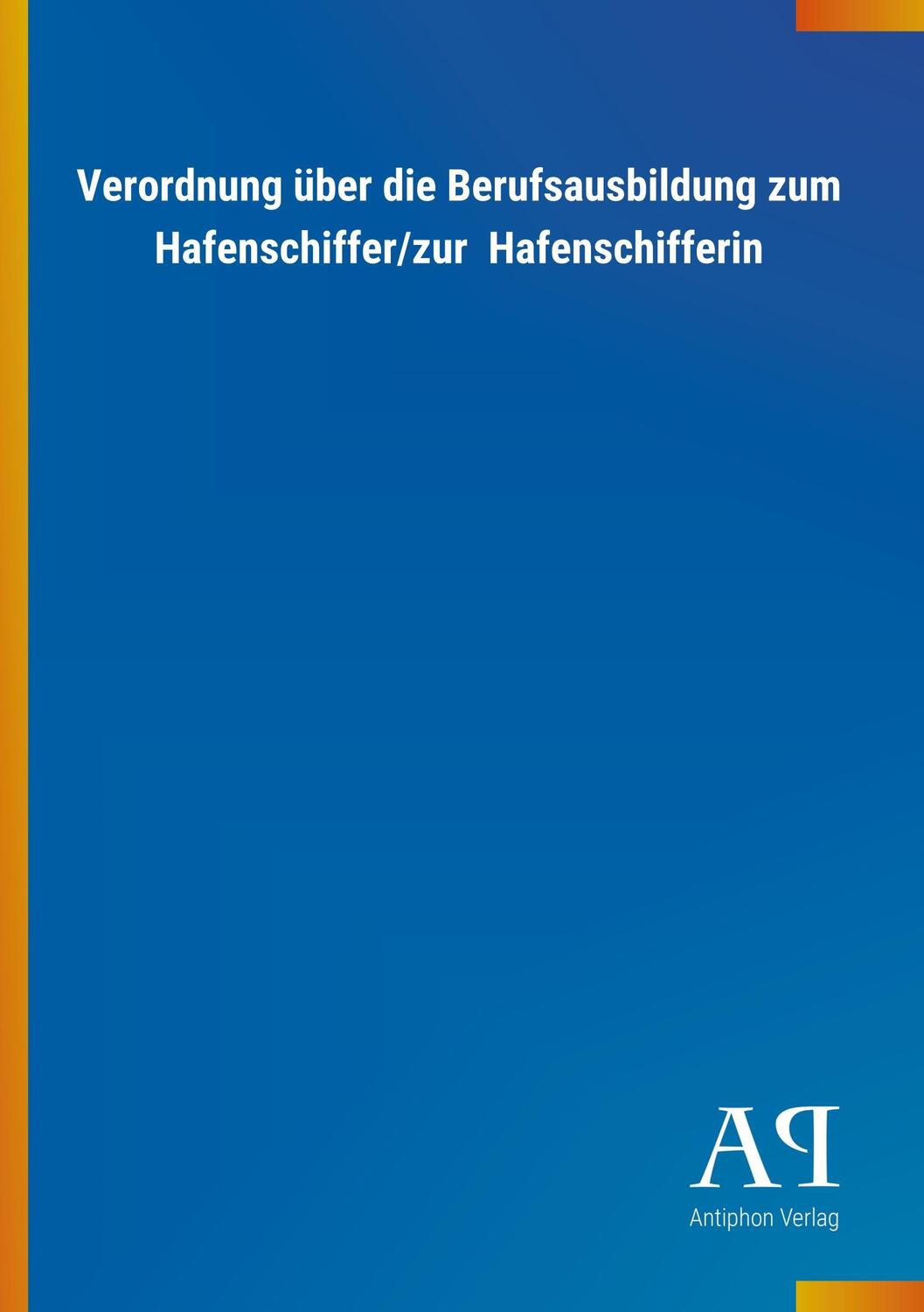 Cover: 9783731435884 | Verordnung über die Berufsausbildung zum Hafenschiffer/zur...