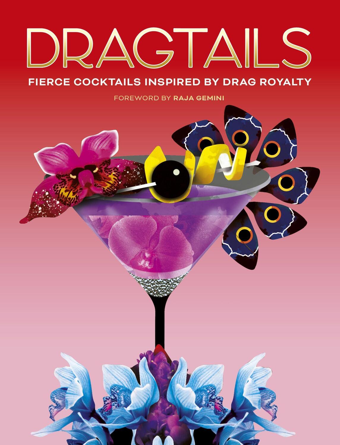 Cover: 9780711284494 | Dragtails | Fierce Cocktails Inspired by Drag Royalty | Wood (u. a.)