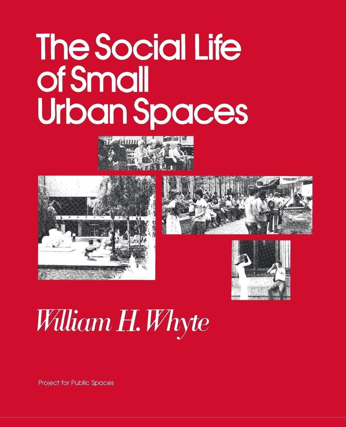 Cover: 9780970632418 | The Social Life of Small Urban Spaces | William H Whyte | Taschenbuch