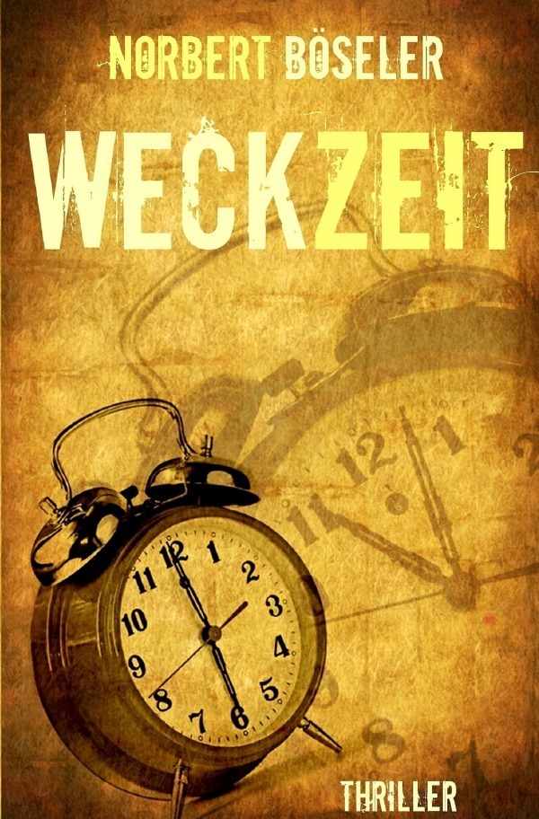 Cover: 9783746782355 | Weckzeit | Thriller | Norbert Böseler | Taschenbuch | epubli