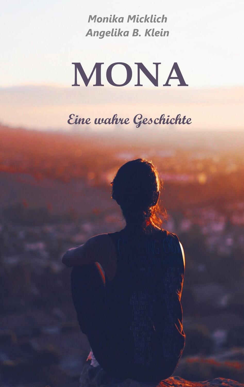 Cover: 9783743114524 | Mona - Eine wahre Geschichte | Monika Micklich (u. a.) | Taschenbuch