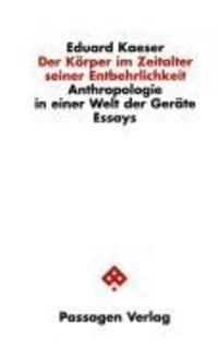 Cover: 9783851658583 | Der Körper im Zeitalter seiner Entbehrlichkeit | Eduard Kaeser | Buch