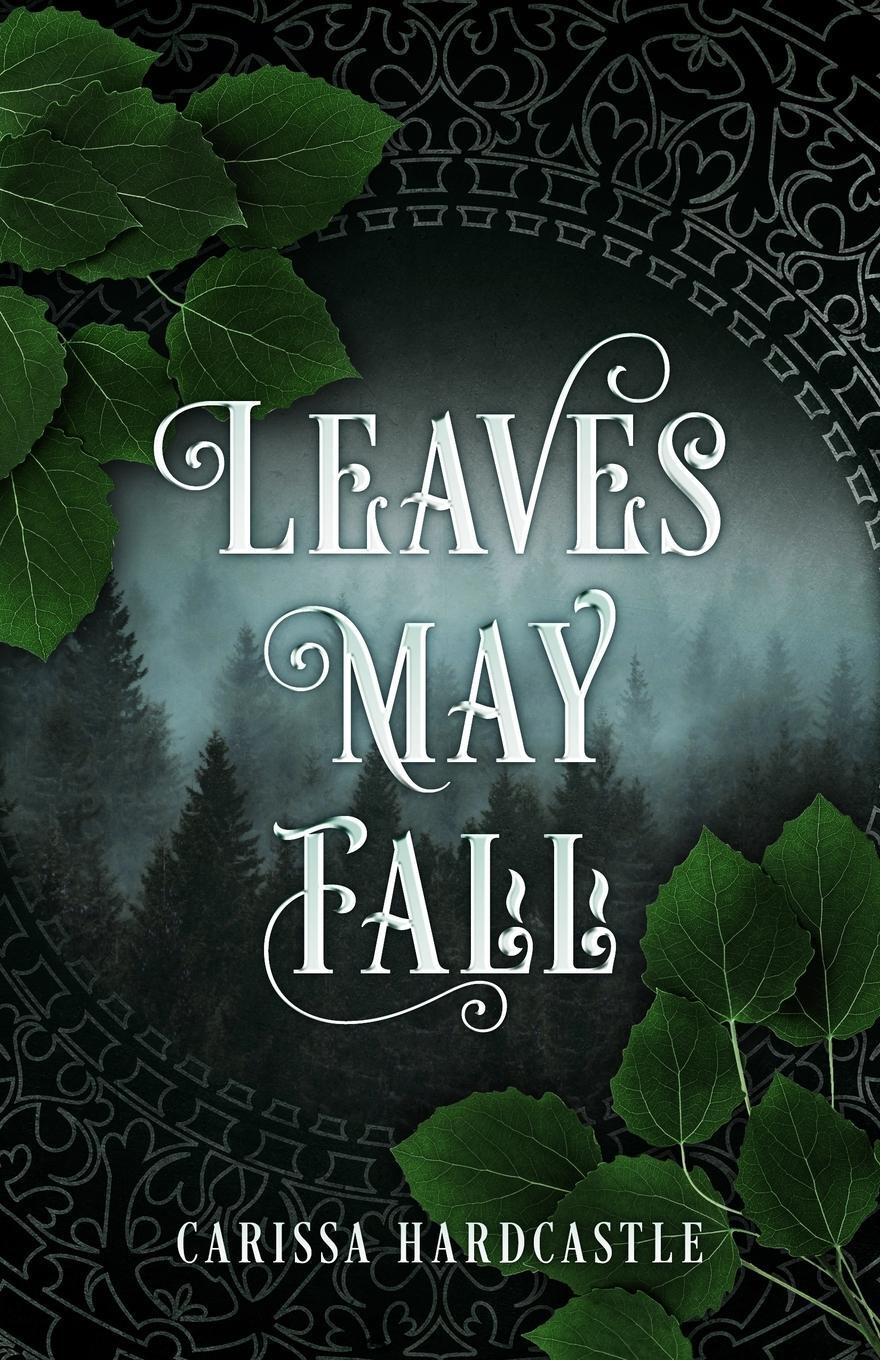 Cover: 9798986615813 | Leaves May Fall | Carissa Hardcastle | Taschenbuch | Paperback | 2022