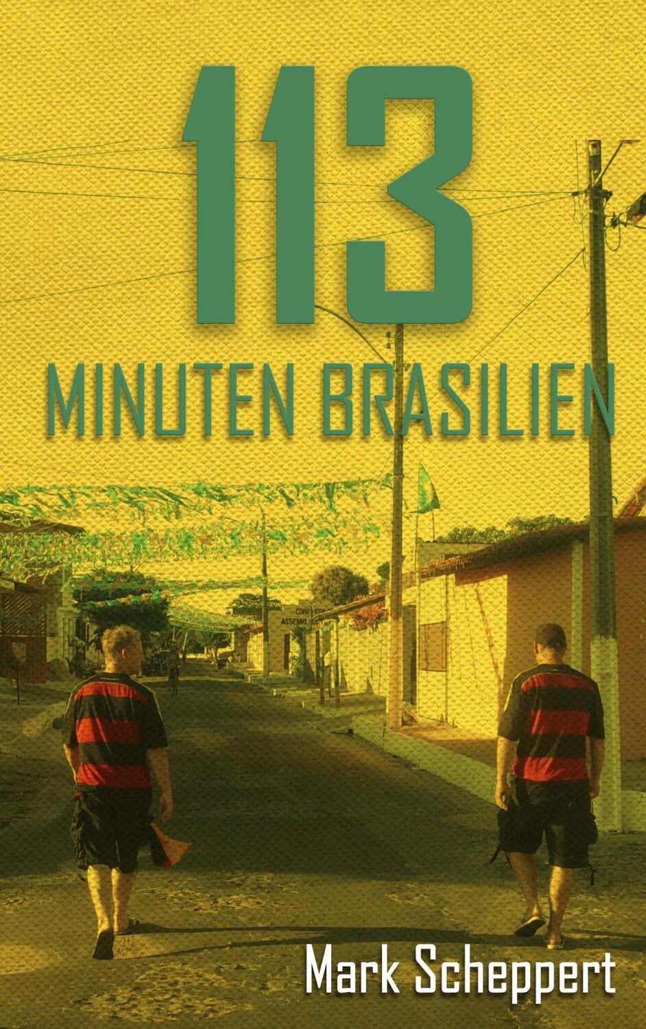Cover: 9783754338841 | 113 Minuten Brasilien | Mark Scheppert | Taschenbuch | 172 S. | 2021