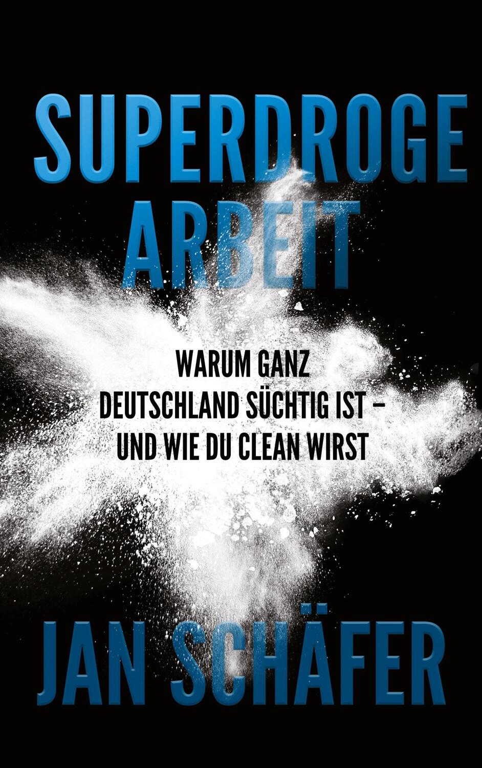 Cover: 9783755796657 | Superdroge Arbeit | Jan Schäfer | Taschenbuch | Books on Demand