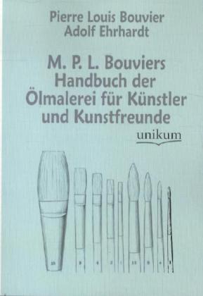 Cover: 9783845723518 | M. P. L. Bouviers Handbuch der Ölmalerei für Künstler und Kunstfreunde