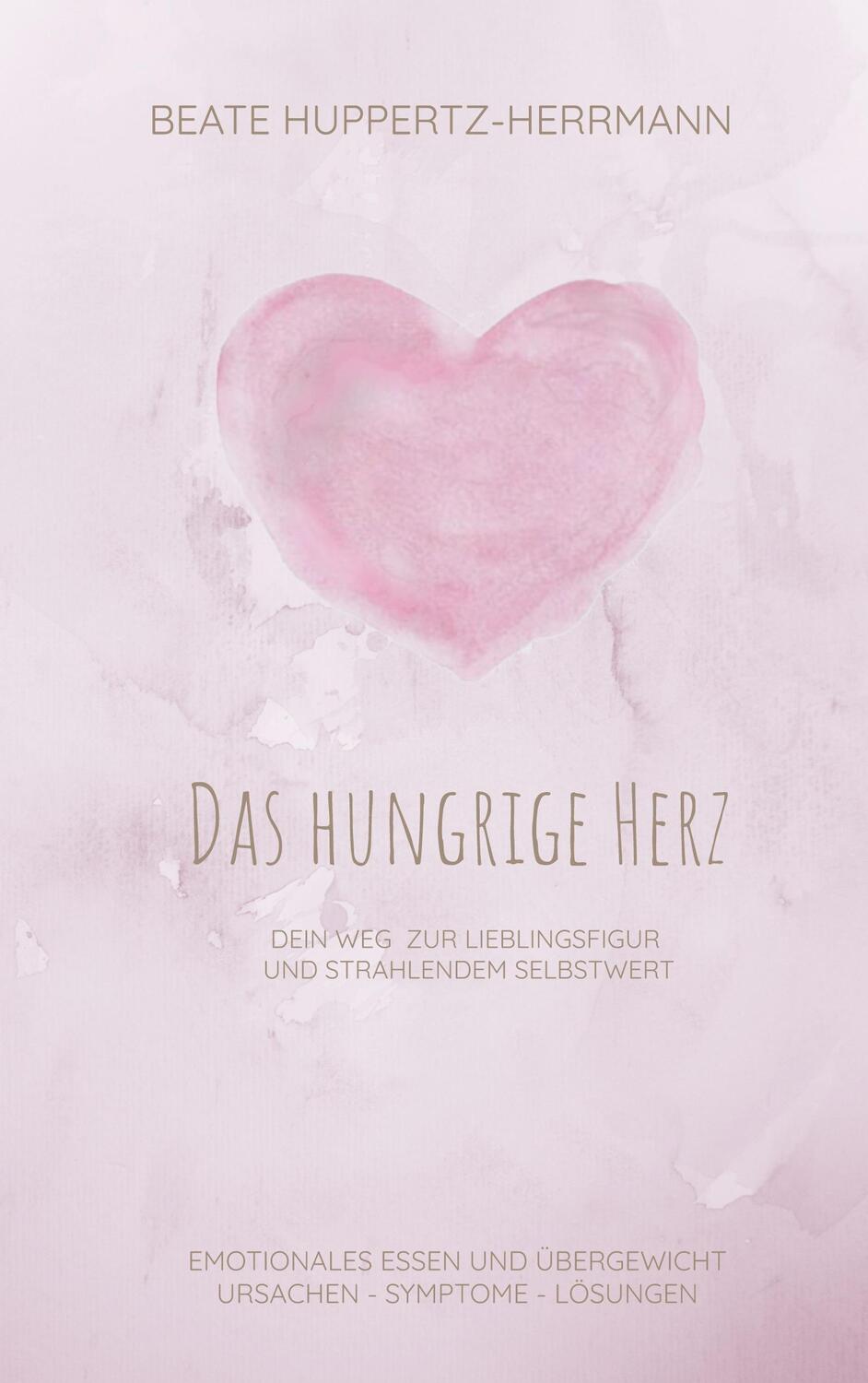 Cover: 9783754374818 | Das hungrige Herz | Beate Huppertz-Herrmann | Taschenbuch